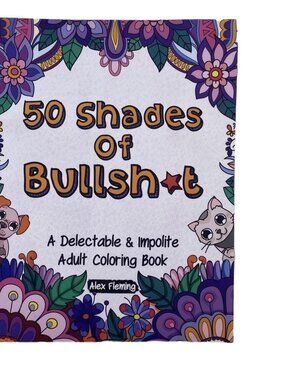 50 Shades Of Bullsht: Hilarious & Bold Adult Coloring Book For‎ Relaxation